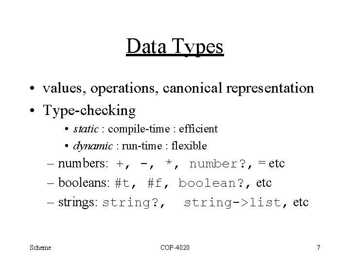 Data Types • values, operations, canonical representation • Type-checking • static : compile-time :