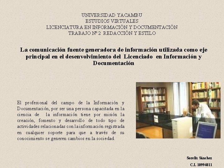 UNIVERSIDAD YACAMBU ESTUDIOS VIRTUALES LICENCIATURA EN INFORMACIÓN Y DOCUMENTACIÓN TRABAJO Nº 2 REDACCIÓN Y