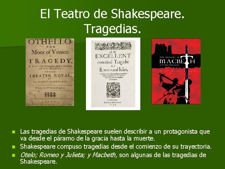 El Teatro de Shakespeare. Tragedias. Las tragedias de Shakespeare suelen describir a un protagonista
