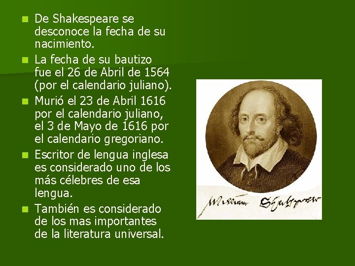 n n n De Shakespeare se desconoce la fecha de su nacimiento. La fecha
