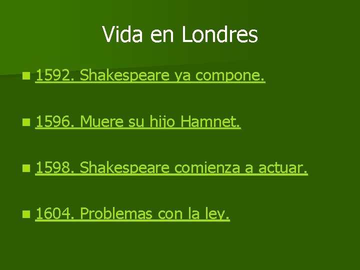 Vida en Londres n 1592. Shakespeare ya compone. n 1596. Muere su hijo Hamnet.