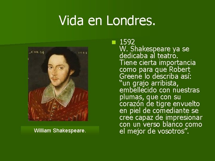 Vida en Londres. n William Shakespeare. 1592 W. Shakespeare ya se dedicaba al teatro.