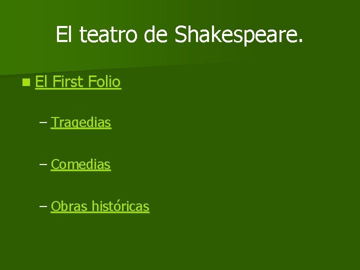 El teatro de Shakespeare. n El First Folio – Tragedias – Comedias – Obras