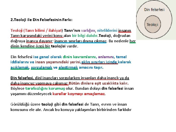 2. Teoloji ile Din Felsefesinin Farkı: Teoloji (Tanrı bilimi / ilahiyat) Tanrı'nın varlığını, niteliklerini