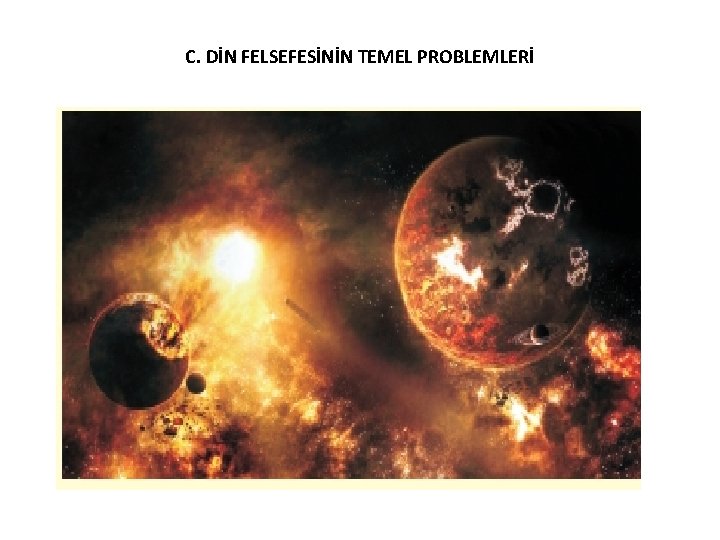 C. DİN FELSEFESİNİN TEMEL PROBLEMLERİ 