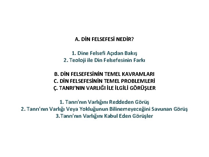 A. DİN FELSEFESİ NEDİR? 1. Dine Felsefi Açıdan Bakış 2. Teoloji ile Din Felsefesinin