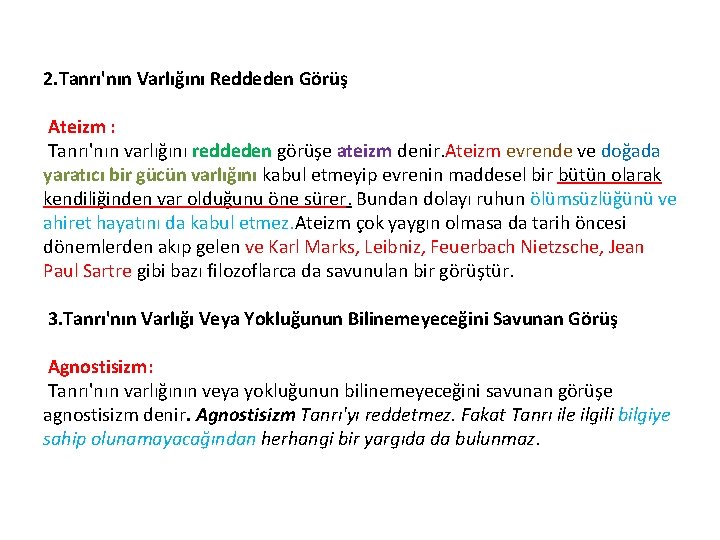 2. Tanrı'nın Varlığını Reddeden Görüş Ateizm : Tanrı'nın varlığını reddeden görüşe ateizm denir. Ateizm