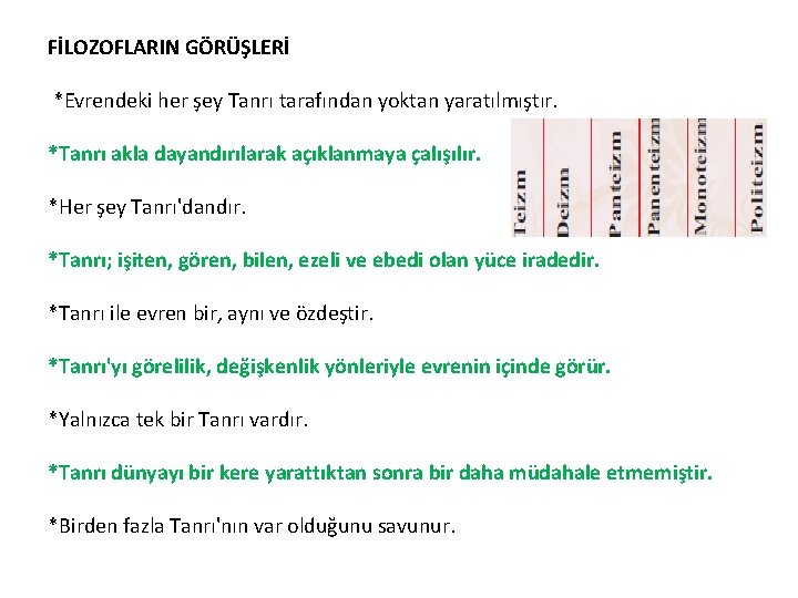 FİLOZOFLARIN GÖRÜŞLERİ *Evrendeki her şey Tanrı tarafından yoktan yaratılmıştır. *Tanrı akla dayandırılarak açıklanmaya çalışılır.