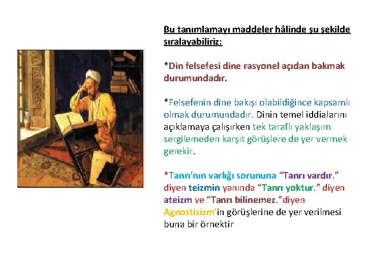 Bu tanımlamayı maddeler hâlinde şu şekilde sıralayabiliriz: *Din felsefesi dine rasyonel açıdan bakmak durumundadır.