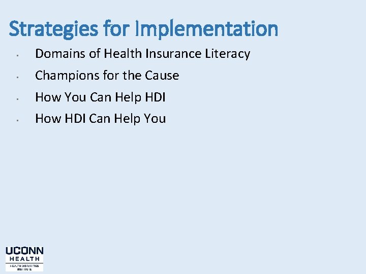 Strategies for Implementation • Domains of Health Insurance Literacy • Champions for the Cause