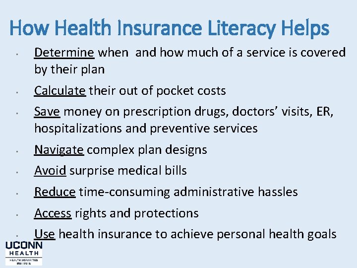 How Health Insurance Literacy Helps • • • Determine when and how much of