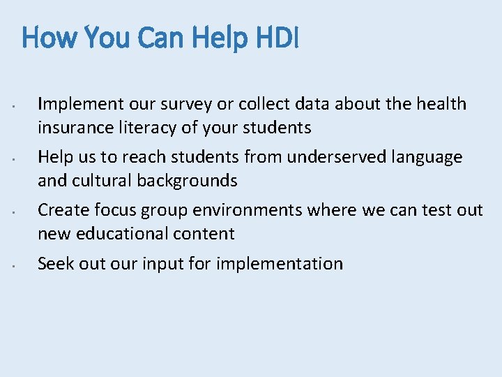 How You Can Help HDI • • Implement our survey or collect data about