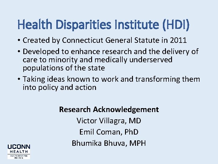 Health Disparities Institute (HDI) • Created by Connecticut General Statute in 2011 • Developed