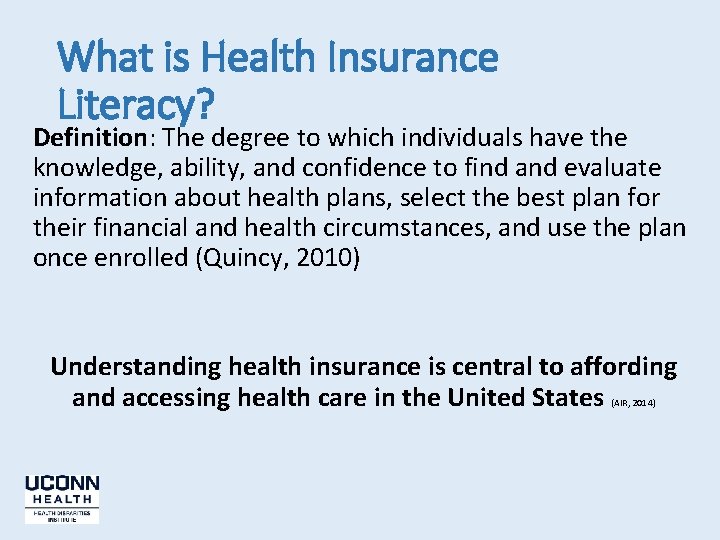 What is Health Insurance Literacy? Definition: The degree to which individuals have the knowledge,