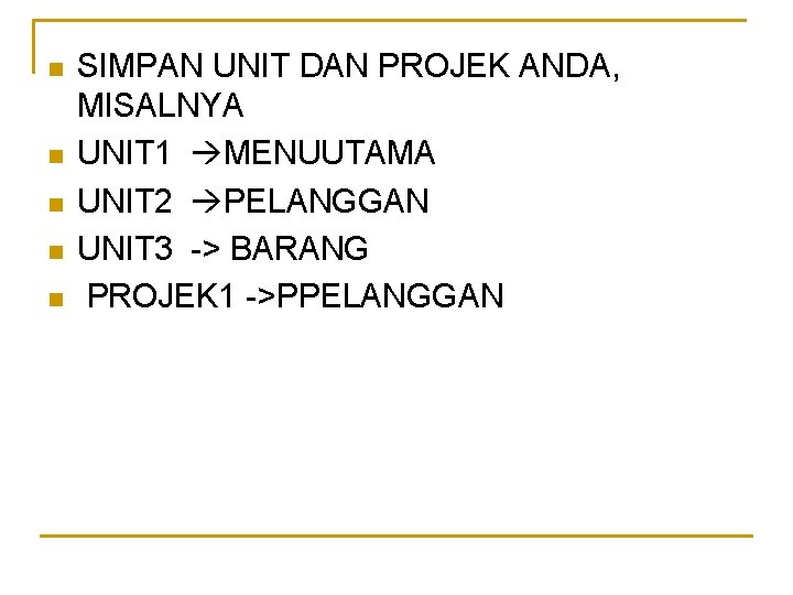 n n n SIMPAN UNIT DAN PROJEK ANDA, MISALNYA UNIT 1 MENUUTAMA UNIT 2