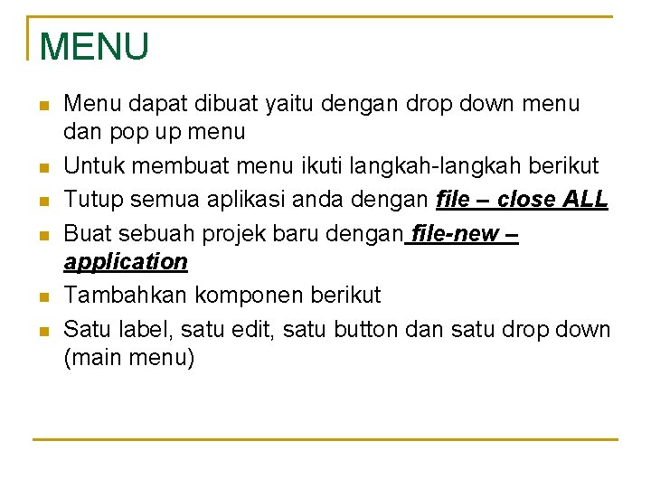 MENU n n n Menu dapat dibuat yaitu dengan drop down menu dan pop
