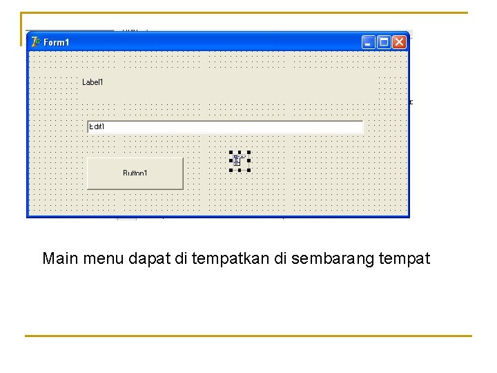 Main menu dapat di tempatkan di sembarang tempat 