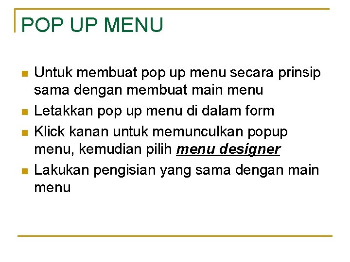 POP UP MENU n n Untuk membuat pop up menu secara prinsip sama dengan