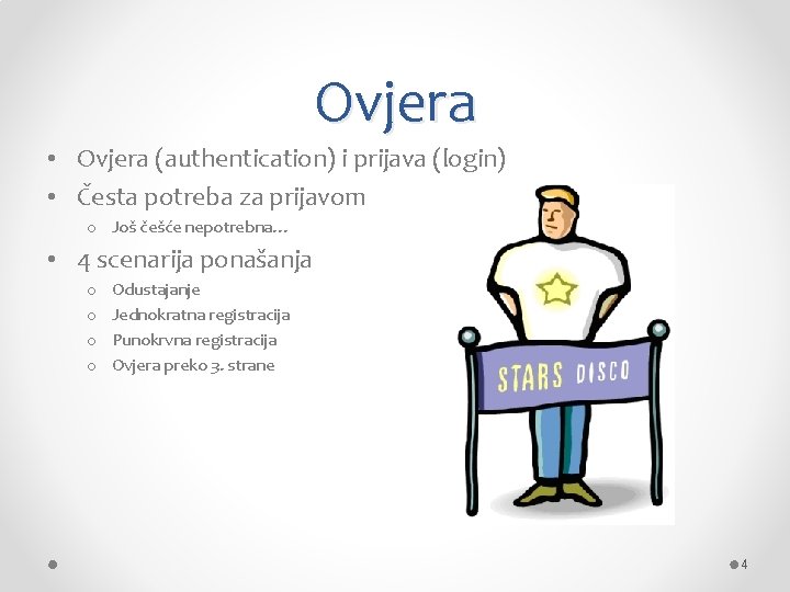 Ovjera • Ovjera (authentication) i prijava (login) • Česta potreba za prijavom o Još