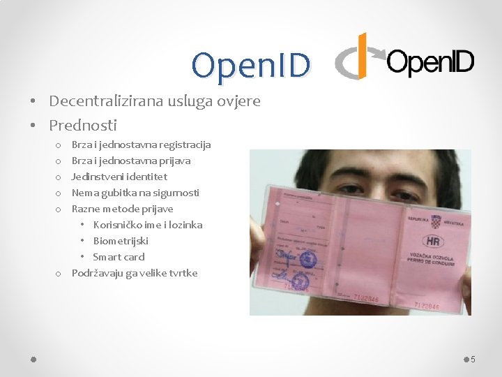 Open. ID • Decentralizirana usluga ovjere • Prednosti Brza i jednostavna registracija Brza i