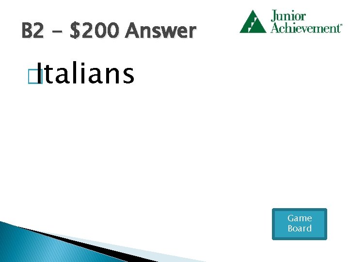 B 2 - $200 Answer � Italians Game Board 