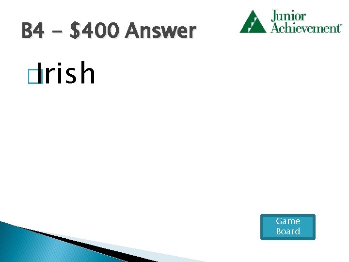 B 4 - $400 Answer � Irish Game Board 