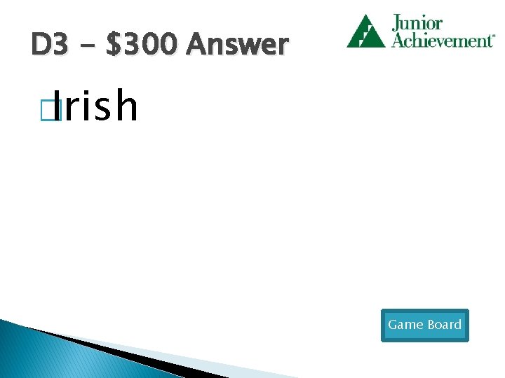D 3 - $300 Answer � Irish Game Board 