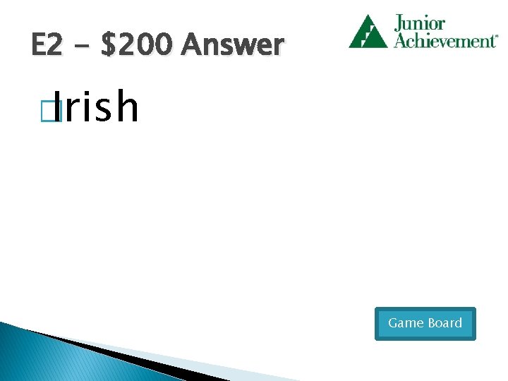 E 2 - $200 Answer � Irish Game Board 