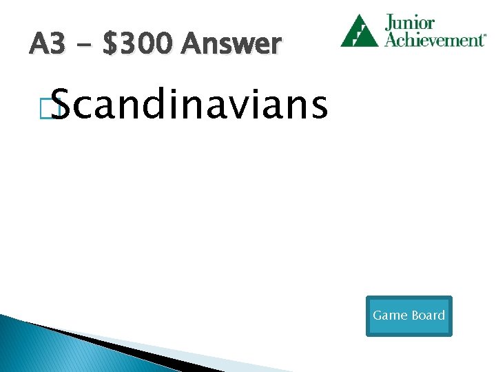 A 3 - $300 Answer � Scandinavians Game Board 