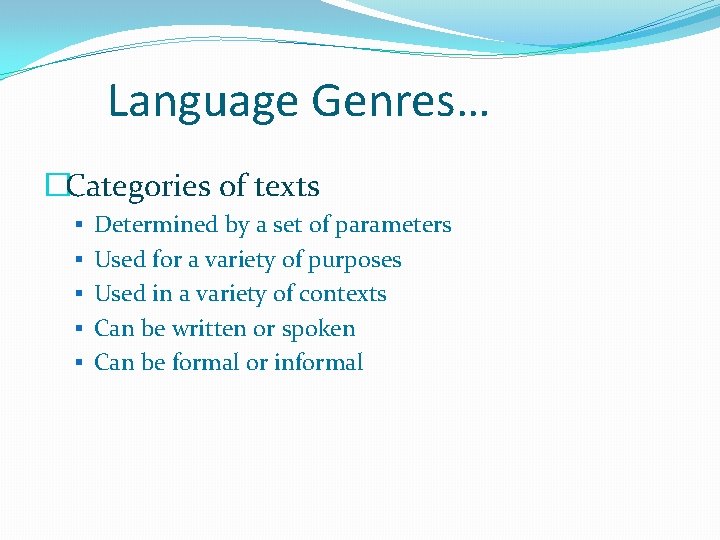 Language Genres… �Categories of texts § Determined by a set of parameters § Used