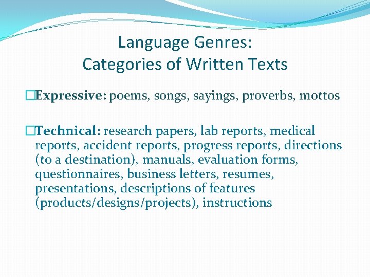 Language Genres: Categories of Written Texts �Expressive: poems, songs, sayings, proverbs, mottos �Technical: research