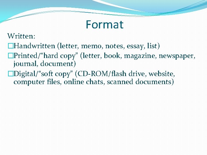 Format Written: �Handwritten (letter, memo, notes, essay, list) �Printed/“hard copy” (letter, book, magazine, newspaper,
