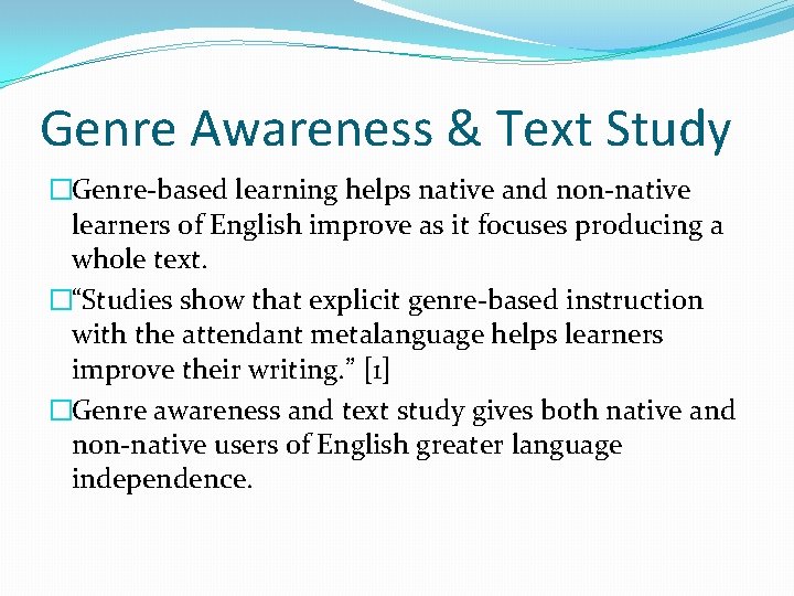 Genre Awareness & Text Study �Genre-based learning helps native and non-native learners of English