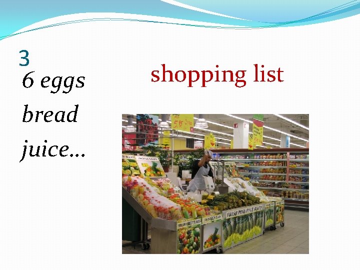 3 6 eggs bread juice… shopping list 