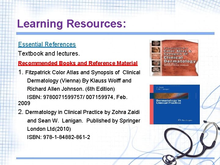 Learning Resources: Essential References Textbook and lectures. Recommended Books and Reference Material 1. Fitzpatrick