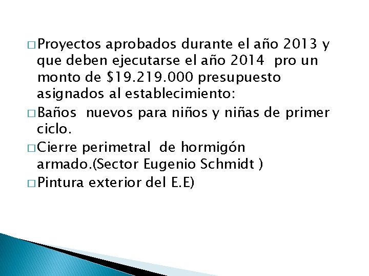 � Proyectos aprobados durante el año 2013 y que deben ejecutarse el año 2014