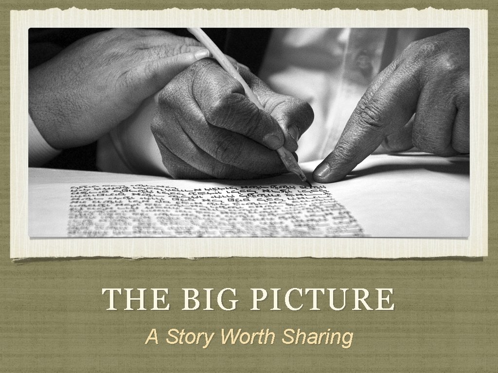 THE BIG PICTURE A Story Worth Sharing 