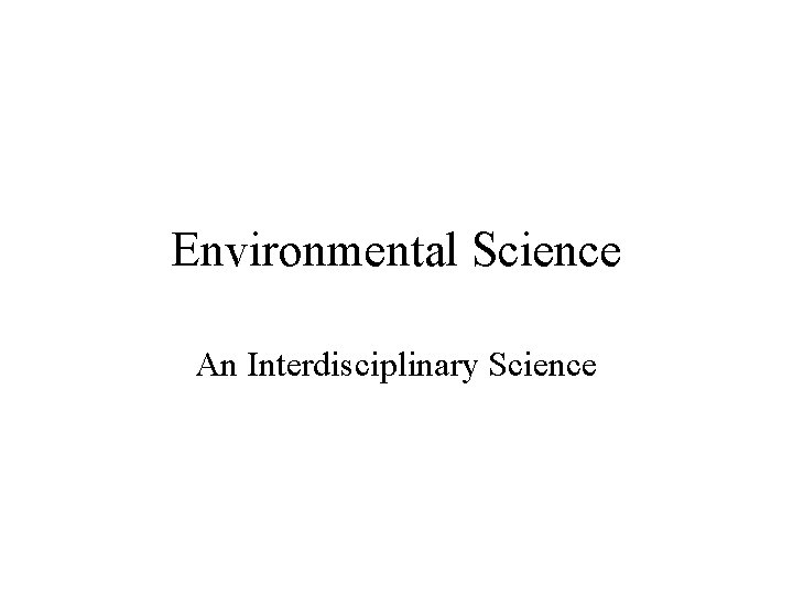 Environmental Science An Interdisciplinary Science 