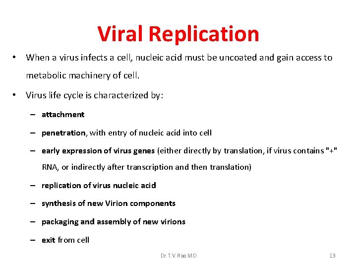 Viral Replication • When a virus infects a cell, nucleic acid must be uncoated