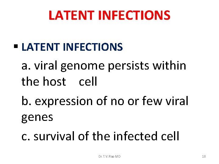 LATENT INFECTIONS § LATENT INFECTIONS a. viral genome persists within the host cell b.