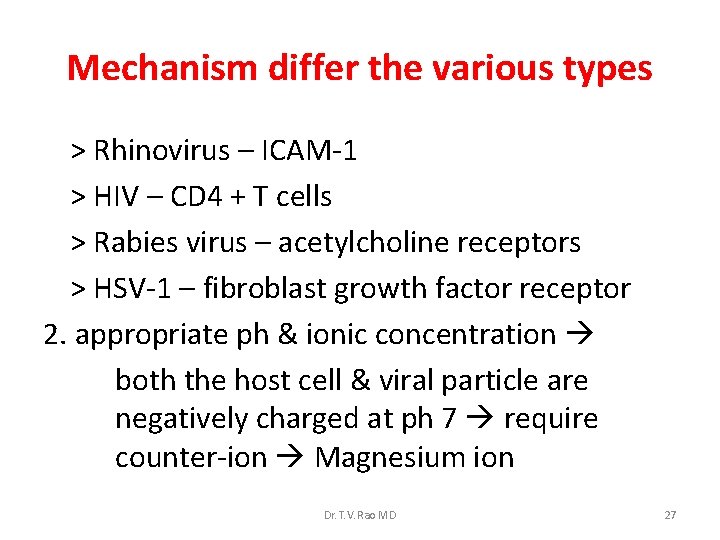 Mechanism differ the various types > Rhinovirus – ICAM-1 > HIV – CD 4