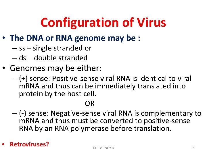 Configuration of Virus • The DNA or RNA genome may be : – ss