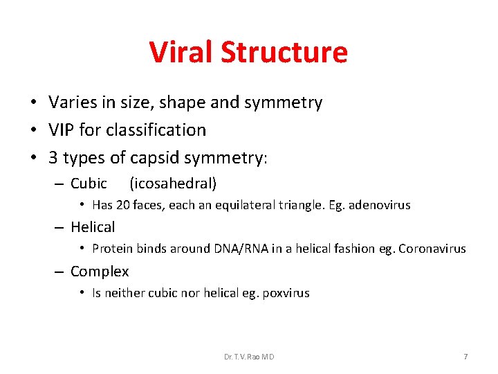 Viral Structure • Varies in size, shape and symmetry • VIP for classification •