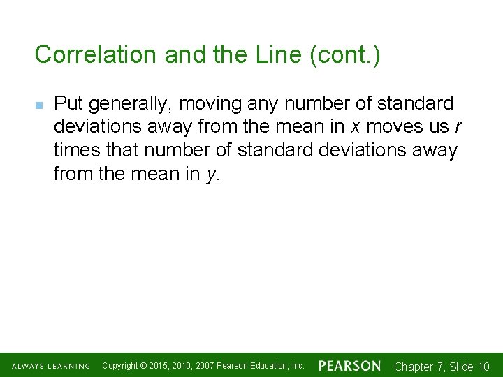 Correlation and the Line (cont. ) n Put generally, moving any number of standard