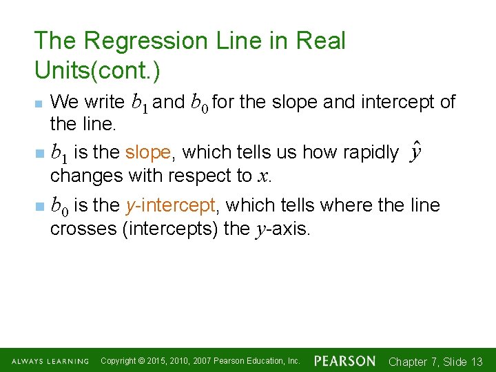 The Regression Line in Real Units(cont. ) We write b 1 and b 0