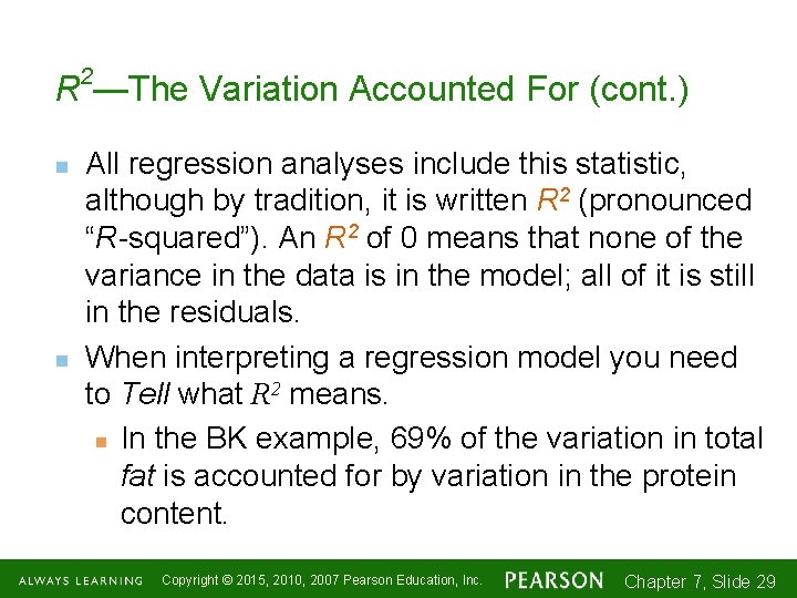 R 2—The Variation Accounted For (cont. ) n n All regression analyses include this