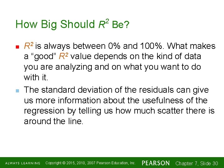 2 How Big Should R Be? n n R 2 is always between 0%