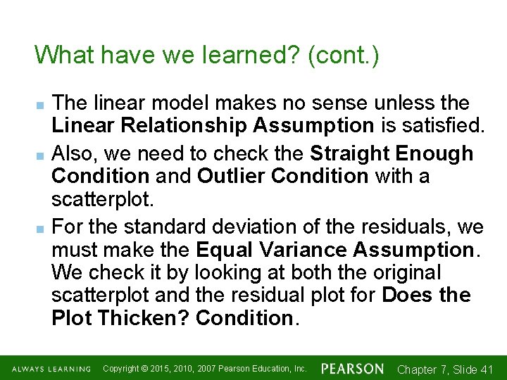 What have we learned? (cont. ) n n n The linear model makes no