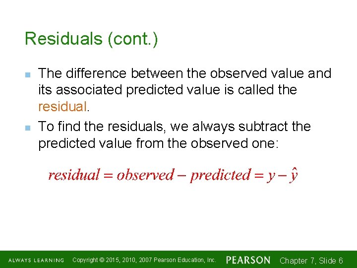 Residuals (cont. ) n n The difference between the observed value and its associated