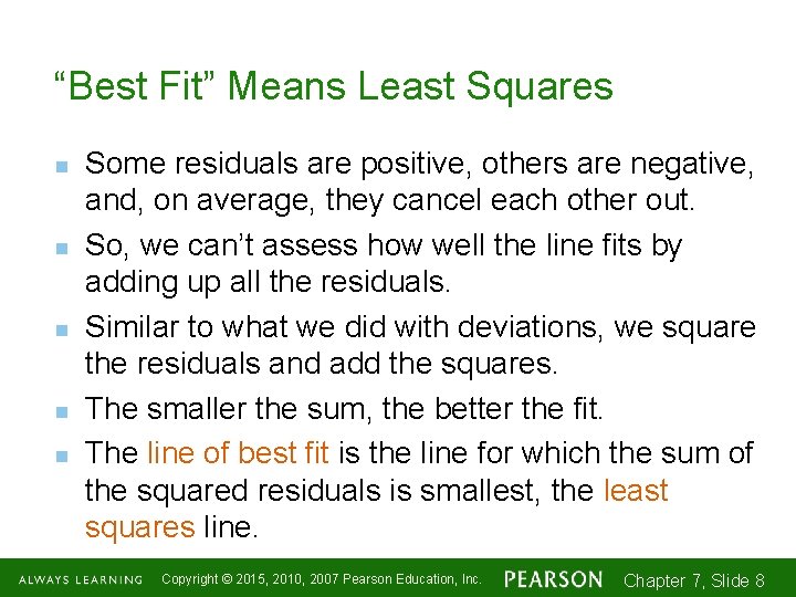 “Best Fit” Means Least Squares n n n Some residuals are positive, others are